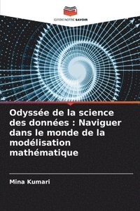 bokomslag Odyssée de la science des données: Naviguer dans le monde de la modélisation mathématique