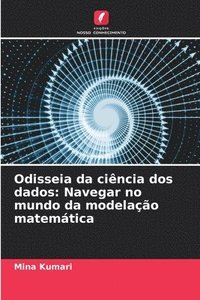 bokomslag Odisseia da ciência dos dados: Navegar no mundo da modelação matemática