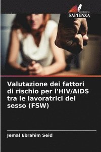 bokomslag Valutazione dei fattori di rischio per l'HIV/AIDS tra le lavoratrici del sesso (FSW)