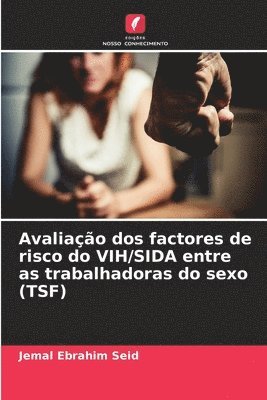 bokomslag Avaliao dos factores de risco do VIH/SIDA entre as trabalhadoras do sexo (TSF)