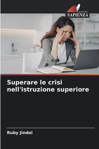 bokomslag Superare le crisi nell'istruzione superiore