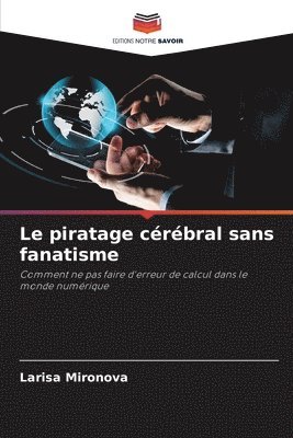 bokomslag Le piratage crbral sans fanatisme