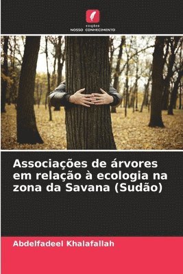 bokomslag Associaes de rvores em relao  ecologia na zona da Savana (Sudo)