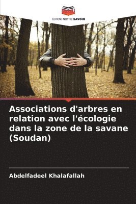 bokomslag Associations d'arbres en relation avec l'cologie dans la zone de la savane (Soudan)