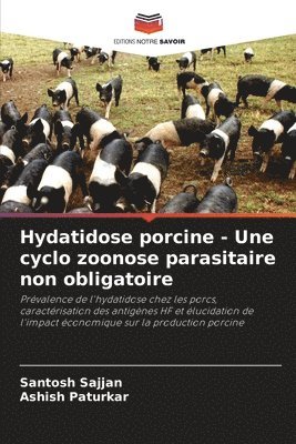 Hydatidose porcine - Une cyclo zoonose parasitaire non obligatoire