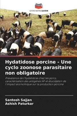 Hydatidose porcine - Une cyclo zoonose parasitaire non obligatoire 1