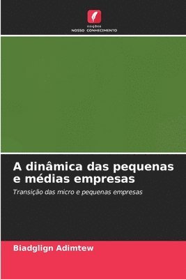 bokomslag A dinmica das pequenas e mdias empresas