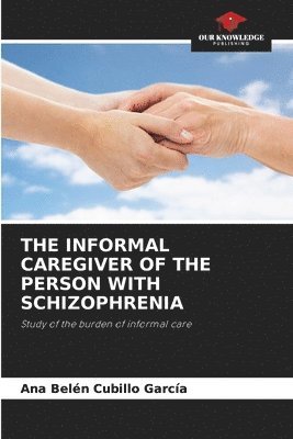 bokomslag The Informal Caregiver of the Person with Schizophrenia