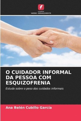 bokomslag O Cuidador Informal Da Pessoa Com Esquizofrenia