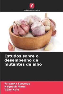 bokomslag Estudos sobre o desempenho de mutantes de alho