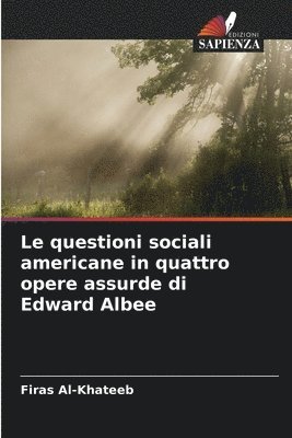 bokomslag Le questioni sociali americane in quattro opere assurde di Edward Albee