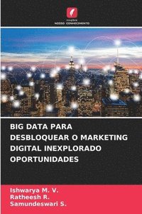 bokomslag Big Data Para Desbloquear O Marketing Digital Inexplorado Oportunidades