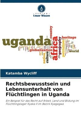 bokomslag Rechtsbewusstsein und Lebensunterhalt von Flchtlingen in Uganda