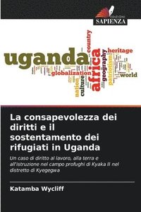 bokomslag La consapevolezza dei diritti e il sostentamento dei rifugiati in Uganda