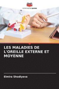 bokomslag Les Maladies de l'Oreille Externe Et Moyenne