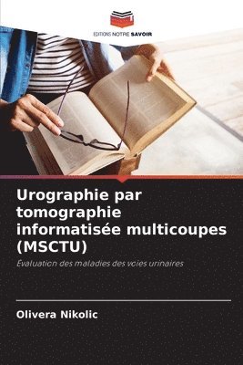 bokomslag Urographie par tomographie informatise multicoupes (MSCTU)