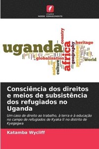 bokomslag Conscincia dos direitos e meios de subsistncia dos refugiados no Uganda