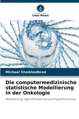 bokomslag Die computermedizinische statistische Modellierung in der Onkologie