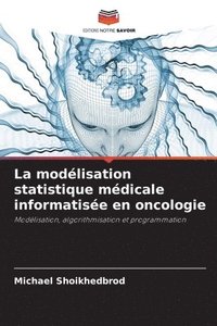 bokomslag La modlisation statistique mdicale informatise en oncologie