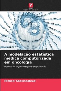 bokomslag A modelao estatstica mdica computorizada em oncologia