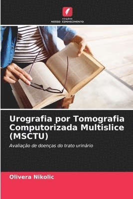 Urografia por Tomografia Computorizada Multislice (MSCTU) 1