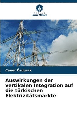 bokomslag Auswirkungen der vertikalen Integration auf die trkischen Elektrizittsmrkte