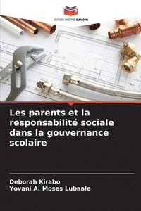 bokomslag Les parents et la responsabilit sociale dans la gouvernance scolaire