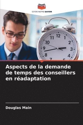 Aspects de la demande de temps des conseillers en radaptation 1