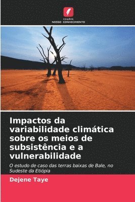 bokomslag Impactos da variabilidade climtica sobre os meios de subsistncia e a vulnerabilidade