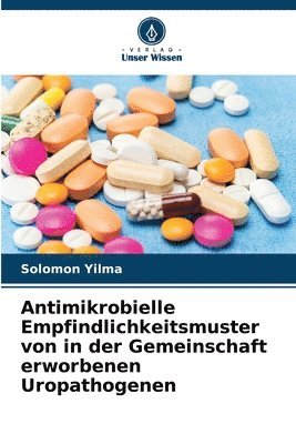 bokomslag Antimikrobielle Empfindlichkeitsmuster von in der Gemeinschaft erworbenen Uropathogenen