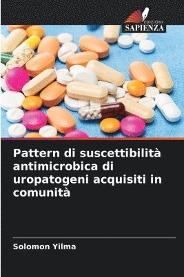 bokomslag Pattern di suscettibilit antimicrobica di uropatogeni acquisiti in comunit