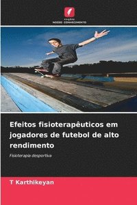 bokomslag Efeitos fisioteraputicos em jogadores de futebol de alto rendimento