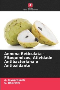 bokomslag Annona Reticulata - Fitoqumicos, Atividade Antibacteriana e Antioxidante