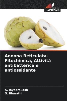bokomslag Annona Reticulata-Fitochimica, Attivit antibatterica e antiossidante