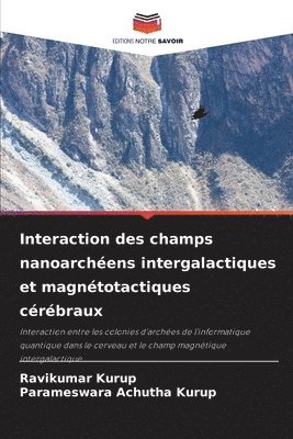 Interaction des champs nanoarchens intergalactiques et magntotactiques crbraux 1