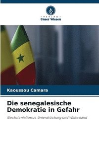 bokomslag Die senegalesische Demokratie in Gefahr