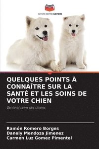 bokomslag Quelques Points  Connatre Sur La Sant Et Les Soins de Votre Chien