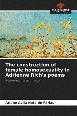 bokomslag The construction of female homosexuality in Adrienne Rich's poems