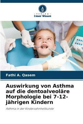 Auswirkung von Asthma auf die dentoalveolre Morphologie bei 7-12-jhrigen Kindern 1