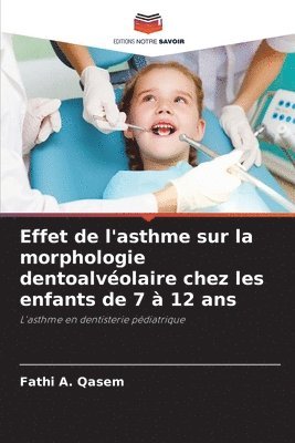 bokomslag Effet de l'asthme sur la morphologie dentoalvolaire chez les enfants de 7  12 ans