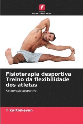 Fisioterapia desportiva Treino da flexibilidade dos atletas 1