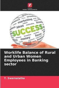 bokomslag Worklife Balance of Rural and Urban Women Employees in Banking sector