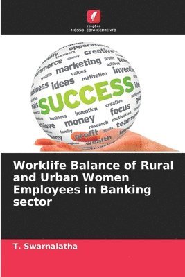 bokomslag Worklife Balance of Rural and Urban Women Employees in Banking sector