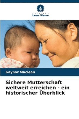 bokomslag Sichere Mutterschaft weltweit erreichen - ein historischer berblick