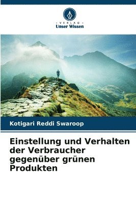 Einstellung und Verhalten der Verbraucher gegenüber grünen Produkten