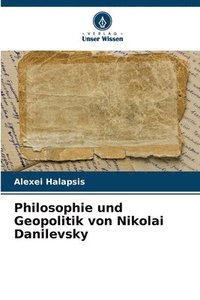 bokomslag Philosophie und Geopolitik von Nikolai Danilevsky