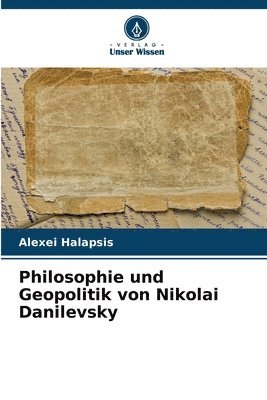 Philosophie und Geopolitik von Nikolai Danilevsky 1