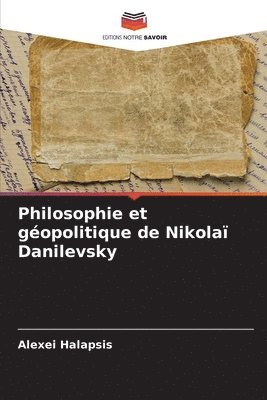 bokomslag Philosophie et gopolitique de Nikola Danilevsky