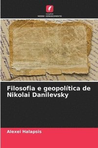 bokomslag Filosofia e geopoltica de Nikolai Danilevsky