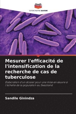 bokomslag Mesurer l'efficacit de l'intensification de la recherche de cas de tuberculose